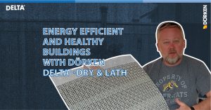 Energy Efficient and Healthy Buildings with Dorken's DELTA-DRY & LATH